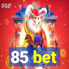 85 bet